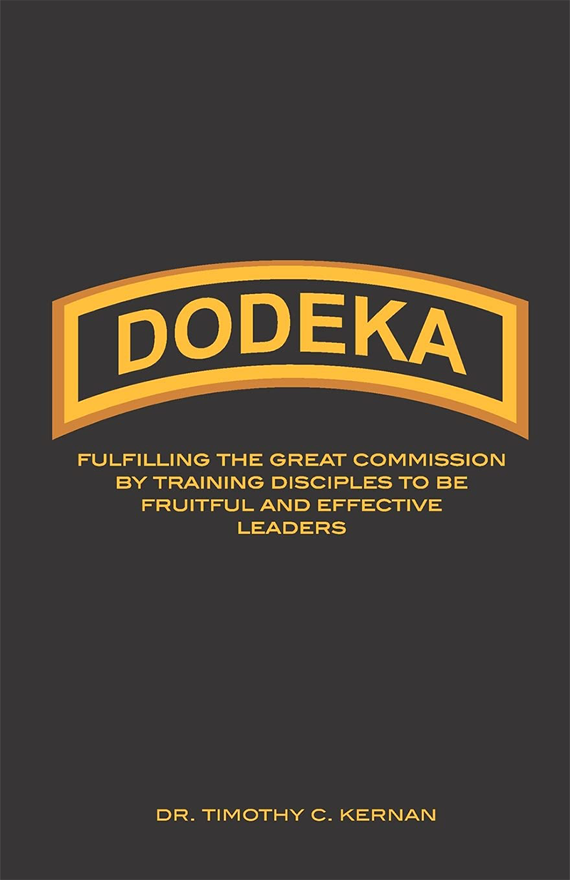Dodeka: Fulfilling The Great Commission By Training Disciples To Be Fruitful And Effective Leaders - by Dr. Tim Kernan